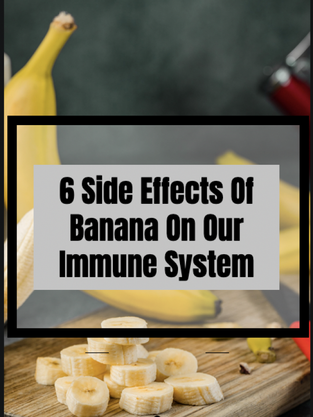 6 Side Effects Of Banana On Our Immune System